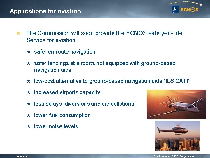 Applications for aviation « The Commission will soon provide the EGNOS safety-of-Life Service for Applications for aviation « The Commission will soon provide the EGNOS safety-of-Life Service for