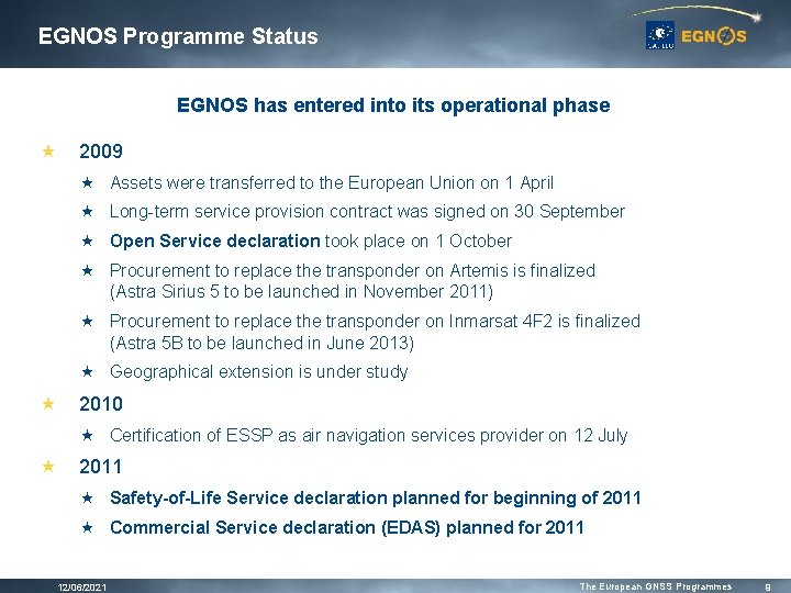 EGNOS Programme Status EGNOS has entered into its operational phase « 2009 « Assets EGNOS Programme Status EGNOS has entered into its operational phase « 2009 « Assets