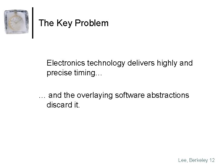 The Key Problem Electronics technology delivers highly and precise timing… … and the overlaying