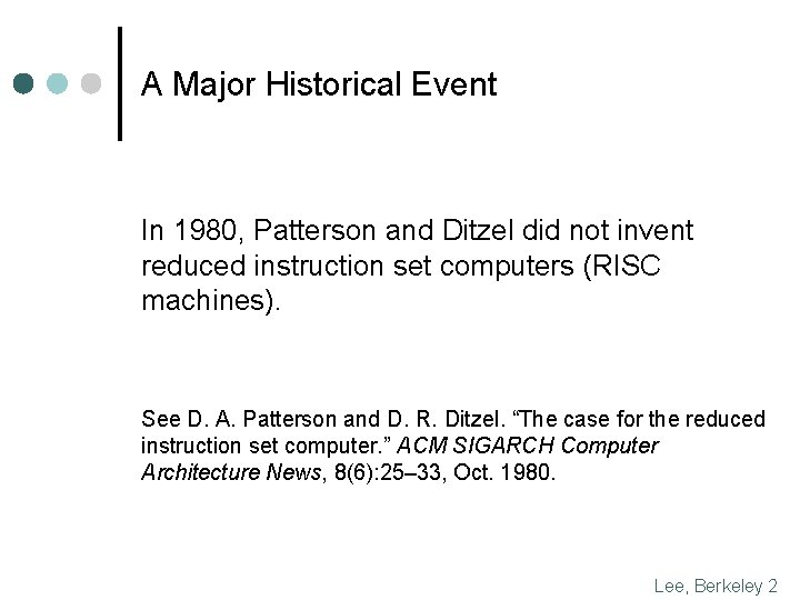 A Major Historical Event In 1980, Patterson and Ditzel did not invent reduced instruction