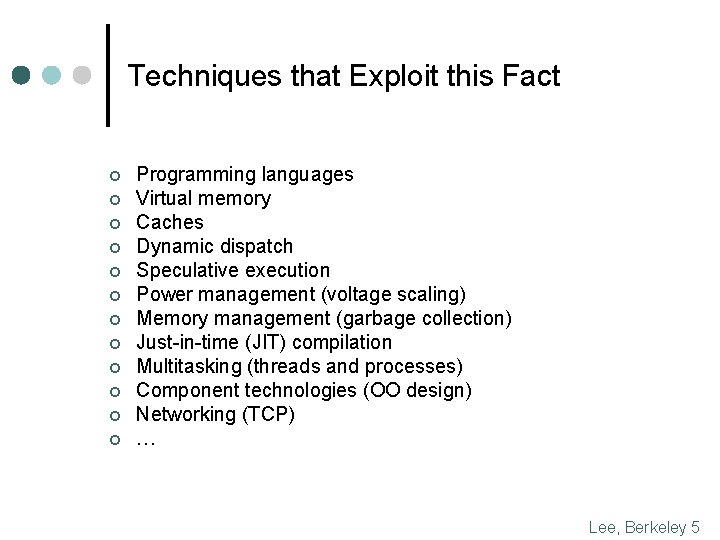 Techniques that Exploit this Fact ¢ ¢ ¢ Programming languages Virtual memory Caches Dynamic