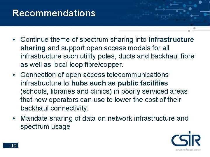 Recommendations • Continue theme of spectrum sharing into infrastructure sharing and support open access