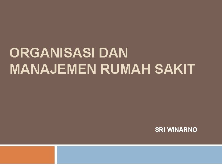 ORGANISASI DAN MANAJEMEN RUMAH SAKIT SRI WINARNO 