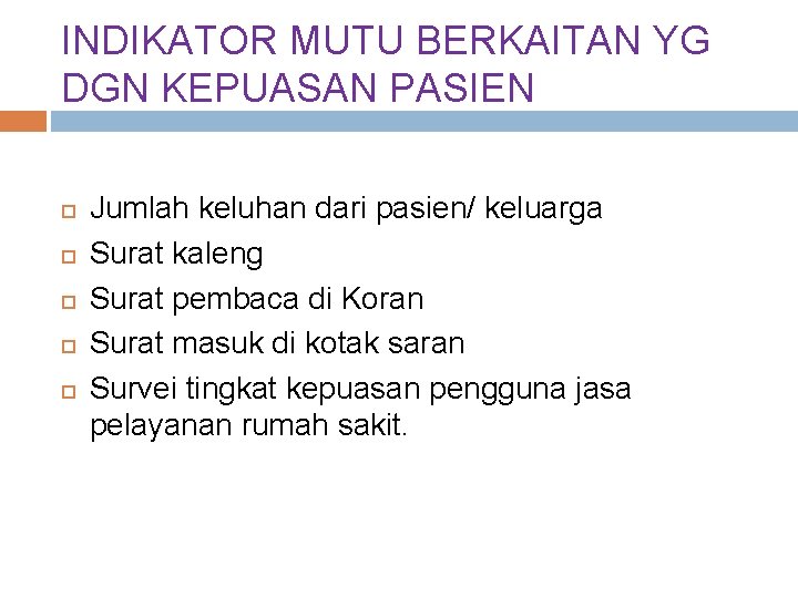 INDIKATOR MUTU BERKAITAN YG DGN KEPUASAN PASIEN Jumlah keluhan dari pasien/ keluarga Surat kaleng