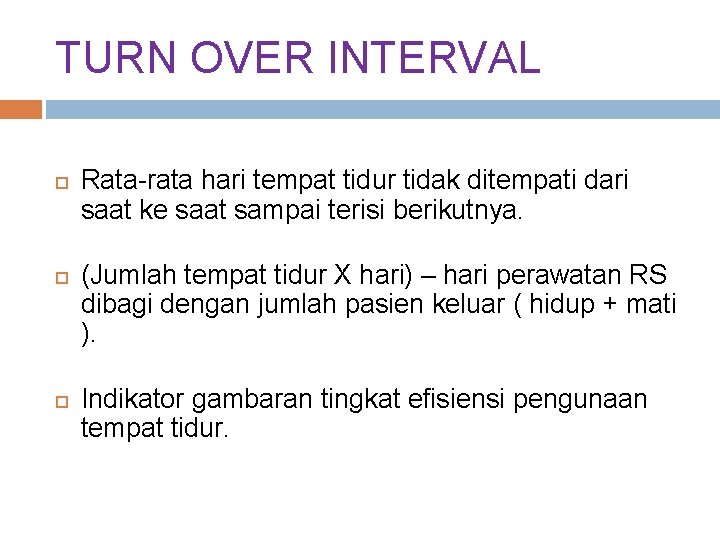 TURN OVER INTERVAL Rata-rata hari tempat tidur tidak ditempati dari saat ke saat sampai