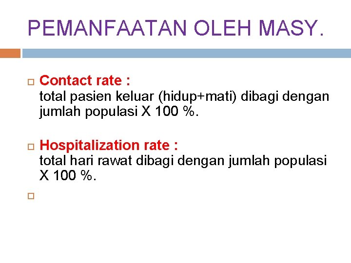 PEMANFAATAN OLEH MASY. Contact rate : total pasien keluar (hidup+mati) dibagi dengan jumlah populasi