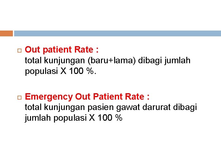  Out patient Rate : total kunjungan (baru+lama) dibagi jumlah populasi X 100 %.