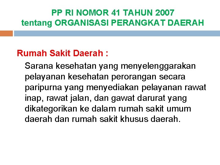 PP RI NOMOR 41 TAHUN 2007 tentang ORGANISASI PERANGKAT DAERAH Rumah Sakit Daerah :