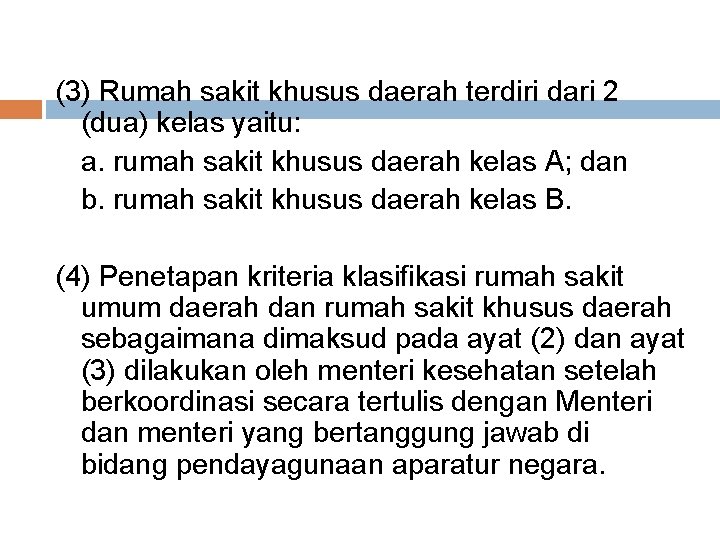 (3) Rumah sakit khusus daerah terdiri dari 2 (dua) kelas yaitu: a. rumah sakit