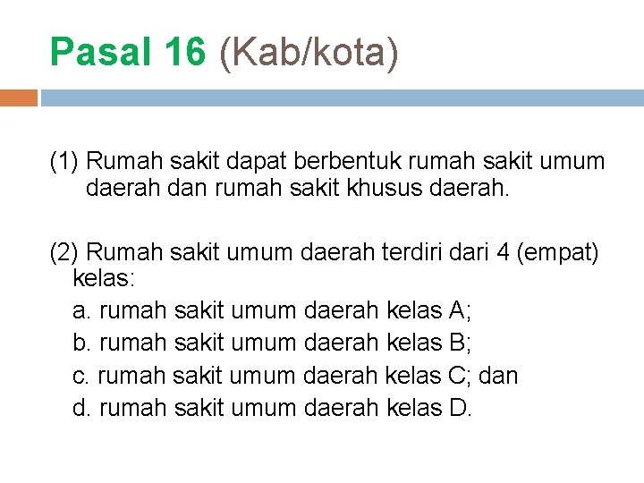 Pasal 16 (Kab/kota) (1) Rumah sakit dapat berbentuk rumah sakit umum daerah dan rumah