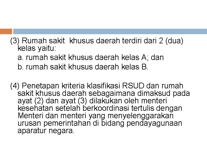 (3) Rumah sakit khusus daerah terdiri dari 2 (dua) kelas yaitu: a. rumah sakit