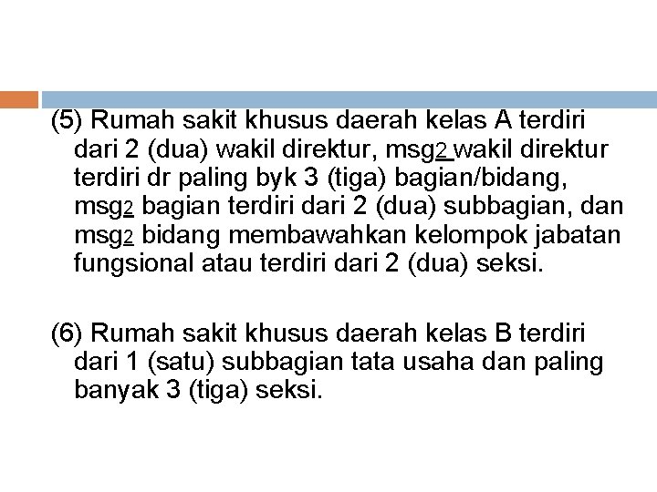 (5) Rumah sakit khusus daerah kelas A terdiri dari 2 (dua) wakil direktur, msg