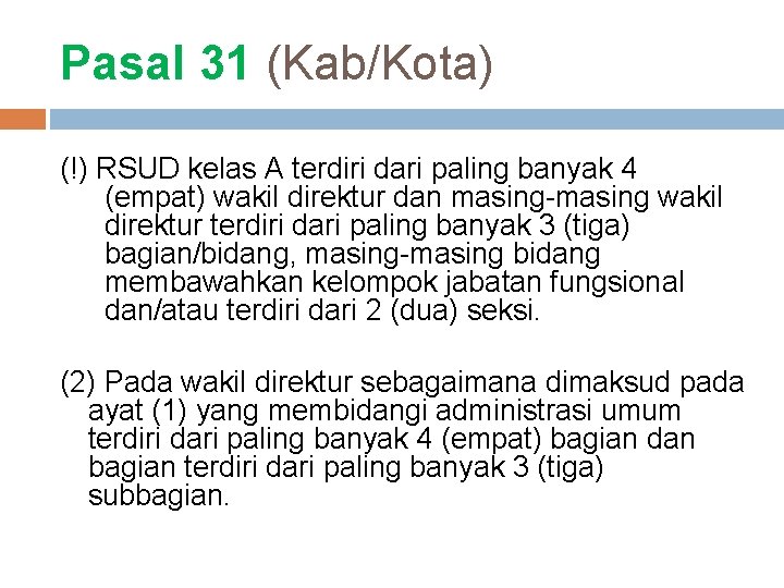 Pasal 31 (Kab/Kota) (!) RSUD kelas A terdiri dari paling banyak 4 (empat) wakil