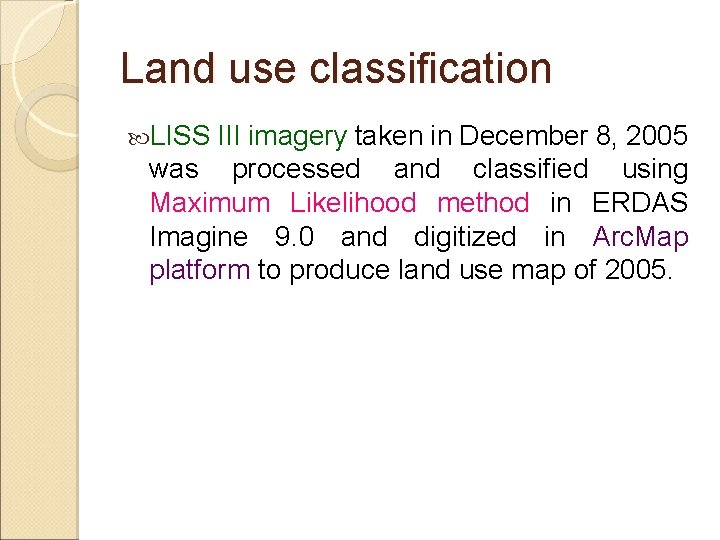 Land use classification LISS III imagery taken in December 8, 2005 was processed and Land use classification LISS III imagery taken in December 8, 2005 was processed and