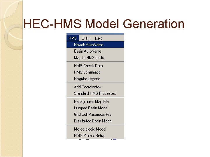 HEC-HMS Model Generation HEC-HMS Model Generation