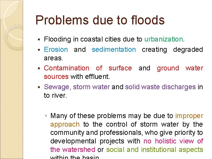 Problems due to floods Flooding in coastal cities due to urbanization. § Erosion and Problems due to floods Flooding in coastal cities due to urbanization. § Erosion and