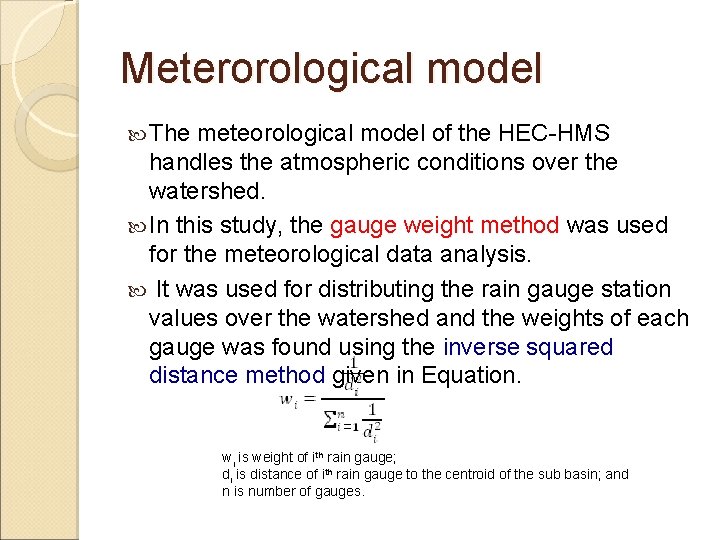 Meterorological model The meteorological model of the HEC-HMS handles the atmospheric conditions over the Meterorological model The meteorological model of the HEC-HMS handles the atmospheric conditions over the