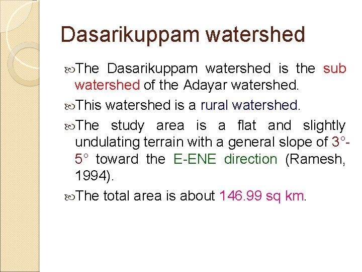 Dasarikuppam watershed The Dasarikuppam watershed is the sub watershed of the Adayar watershed. This Dasarikuppam watershed The Dasarikuppam watershed is the sub watershed of the Adayar watershed. This