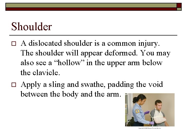 Shoulder o o A dislocated shoulder is a common injury. The shoulder will appear