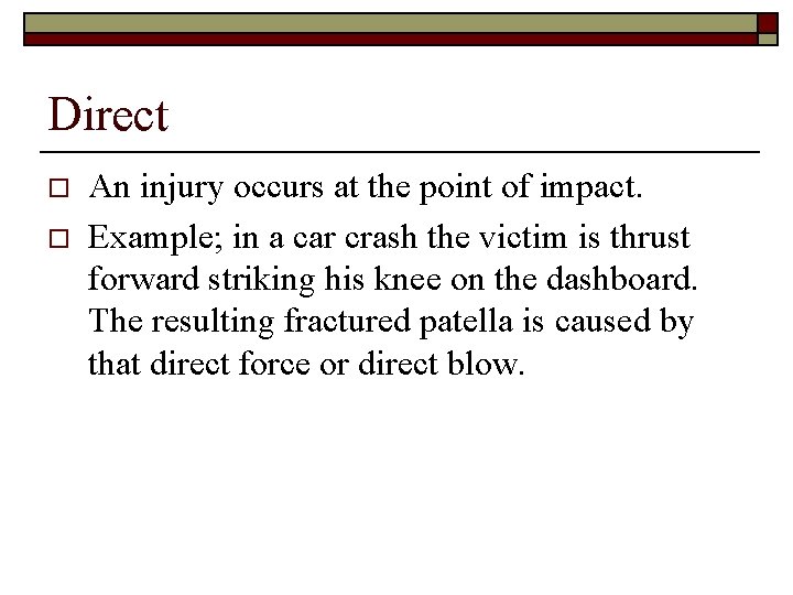 Direct o o An injury occurs at the point of impact. Example; in a