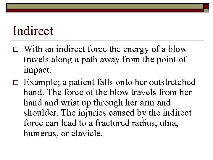 Indirect o o With an indirect force the energy of a blow travels along