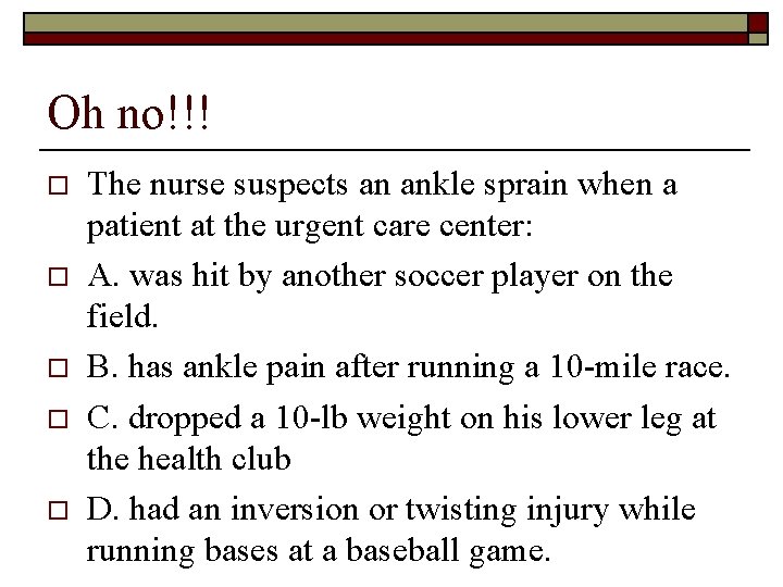 Oh no!!! o o o The nurse suspects an ankle sprain when a patient