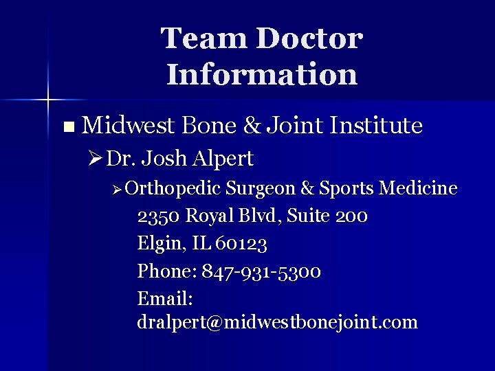 Team Doctor Information n Midwest Bone & Joint Institute ØDr. Josh Alpert Ø Orthopedic