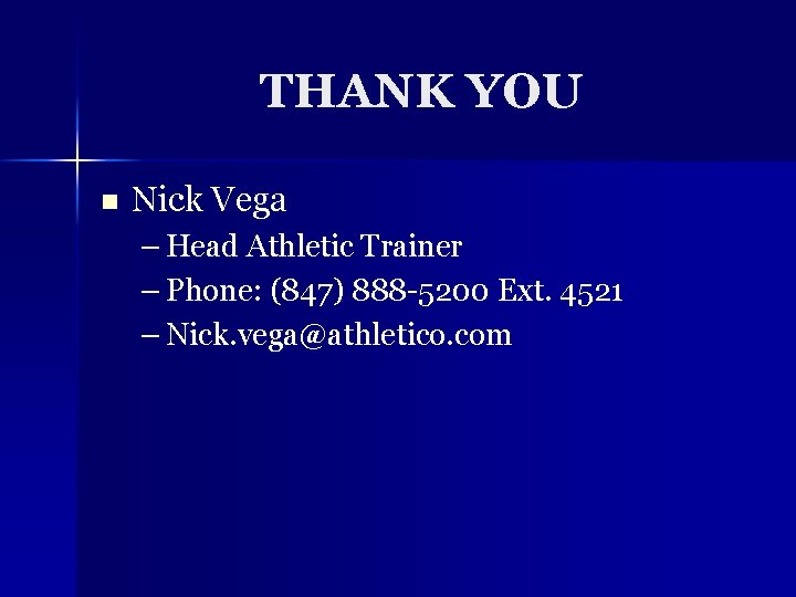 THANK YOU n Nick Vega – Head Athletic Trainer – Phone: (847) 888 -5200