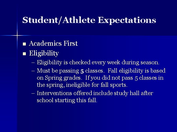 Student/Athlete Expectations n n Academics First Eligibility – Eligibility is checked every week during