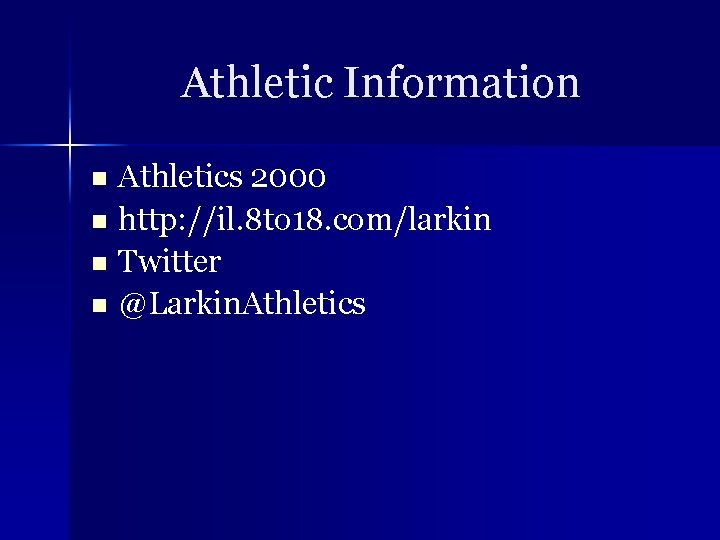 Athletic Information Athletics 2000 n http: //il. 8 to 18. com/larkin n Twitter n