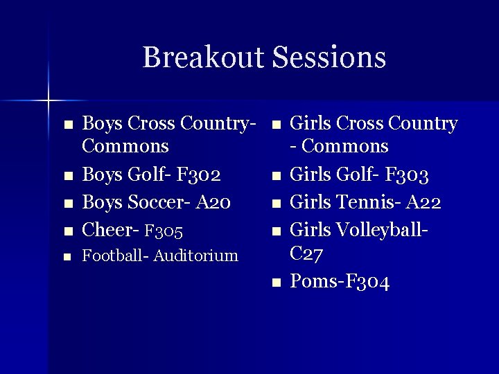 Breakout Sessions n Boys Cross Country. Commons Boys Golf- F 302 Boys Soccer- A