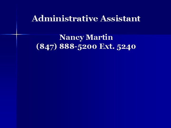 Administrative Assistant Nancy Martin (847) 888 -5200 Ext. 5240 
