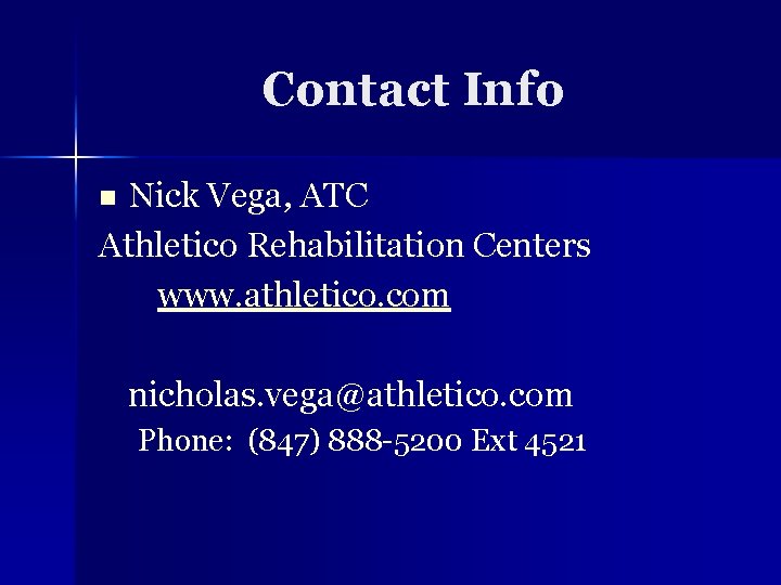 Contact Info Nick Vega, ATC Athletico Rehabilitation Centers www. athletico. com n nicholas. vega@athletico.