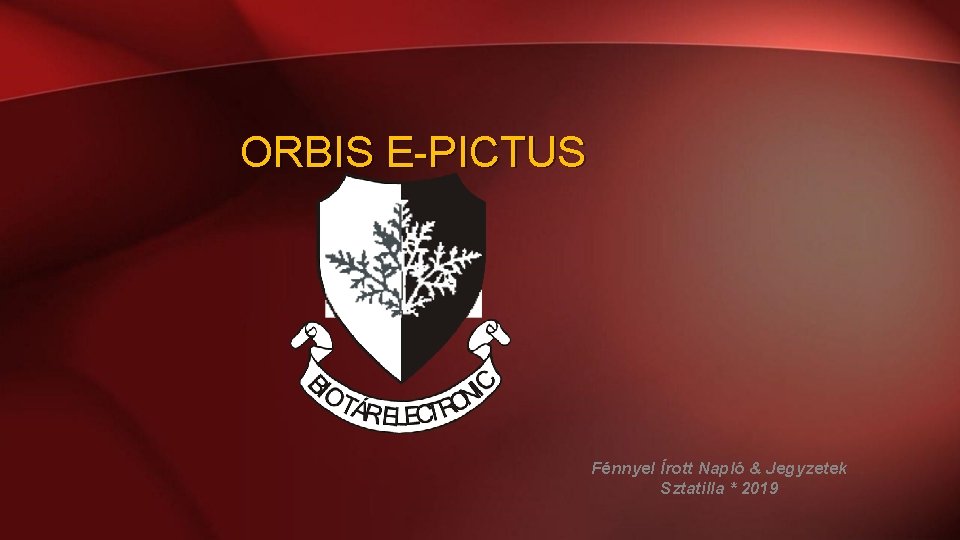 ORBIS E-PICTUS Fénnyel Írott Napló & Jegyzetek Sztatilla * 2019 