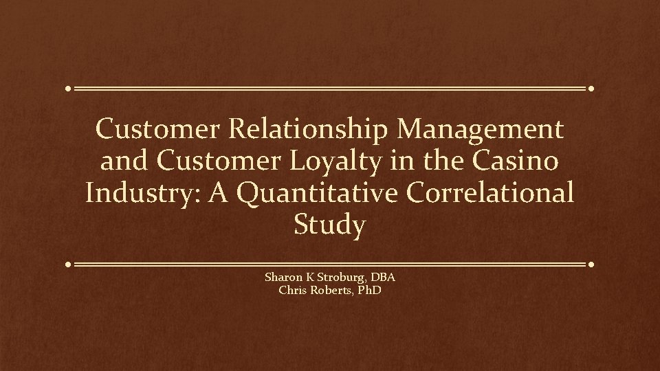 Customer Relationship Management and Customer Loyalty in the Casino Industry: A Quantitative Correlational Study