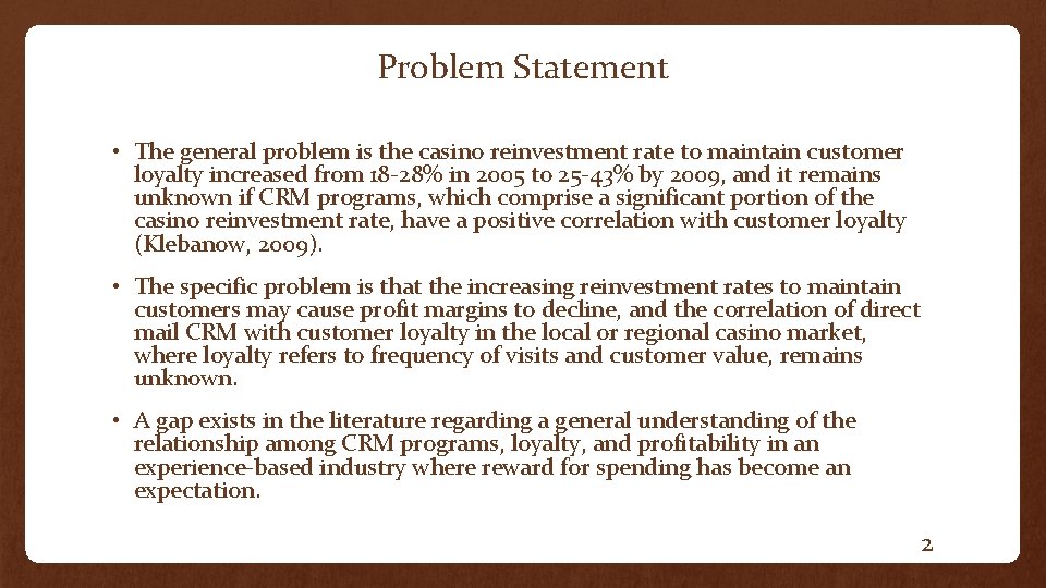 Problem Statement • The general problem is the casino reinvestment rate to maintain customer