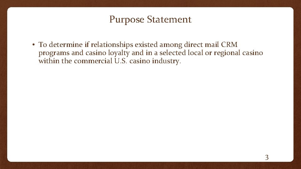 Purpose Statement • To determine if relationships existed among direct mail CRM programs and