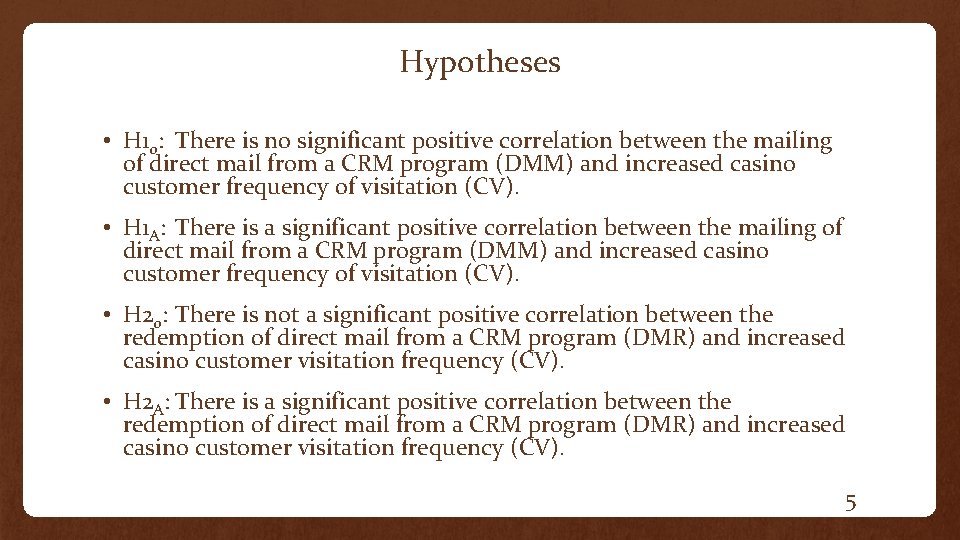 Hypotheses • H 10: There is no significant positive correlation between the mailing of