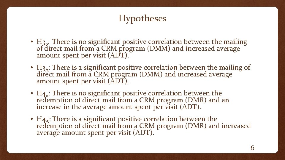 Hypotheses • H 30: There is no significant positive correlation between the mailing of