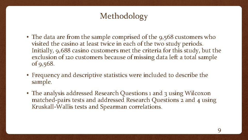 Methodology • The data are from the sample comprised of the 9, 568 customers