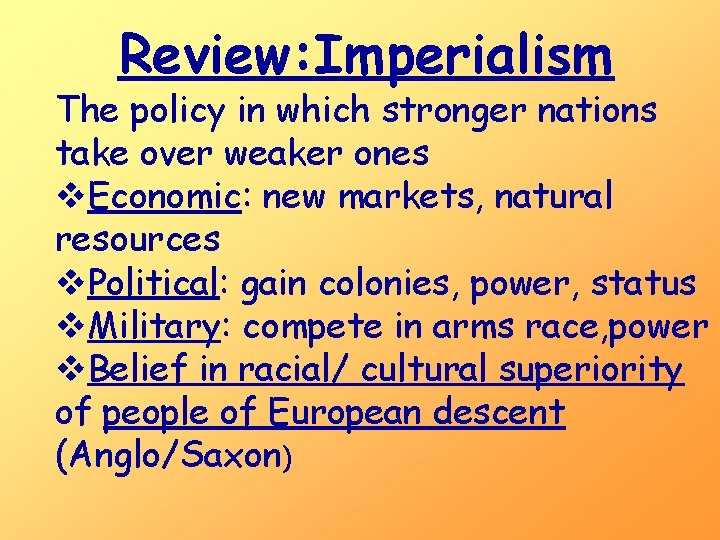 Review: Imperialism The policy in which stronger nations take over weaker ones v. Economic: