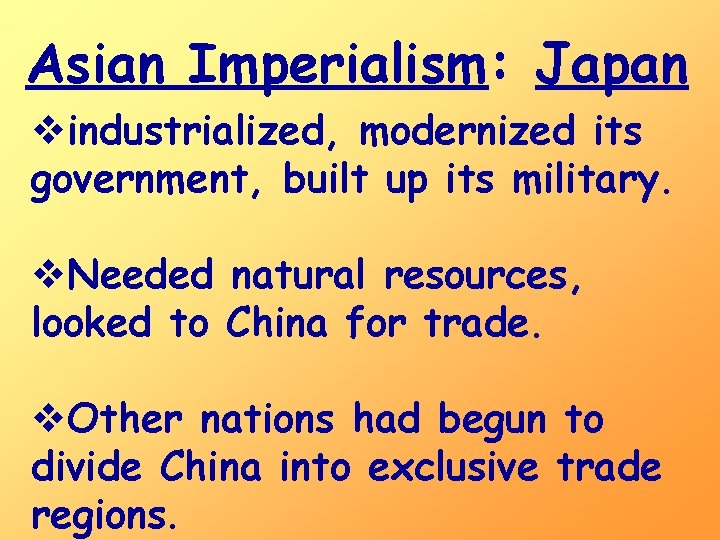 Asian Imperialism: Japan vindustrialized, modernized its government, built up its military. v. Needed natural