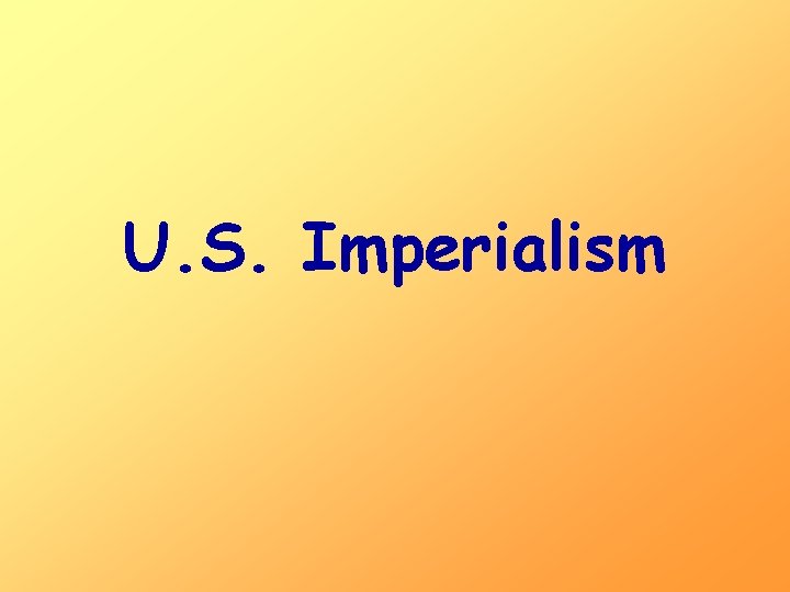 U. S. Imperialism 