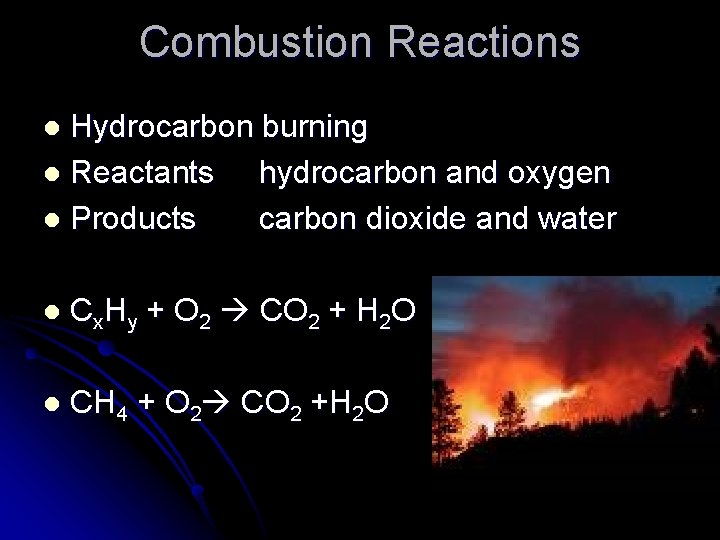 Combustion Reactions Hydrocarbon burning l Reactants hydrocarbon and oxygen l Products carbon dioxide and