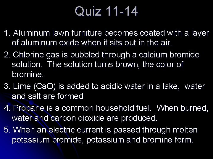 Quiz 11 -14 1. Aluminum lawn furniture becomes coated with a layer of aluminum