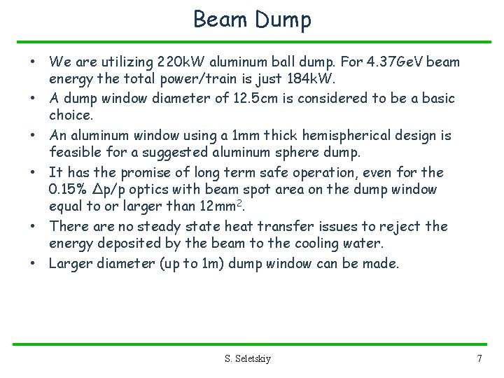 Beam Dump • We are utilizing 220 k. W aluminum ball dump. For 4. Beam Dump • We are utilizing 220 k. W aluminum ball dump. For 4.
