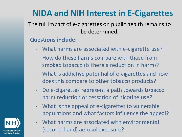 NIDA and NIH Interest in E-Cigarettes The full impact of e-cigarettes on public health