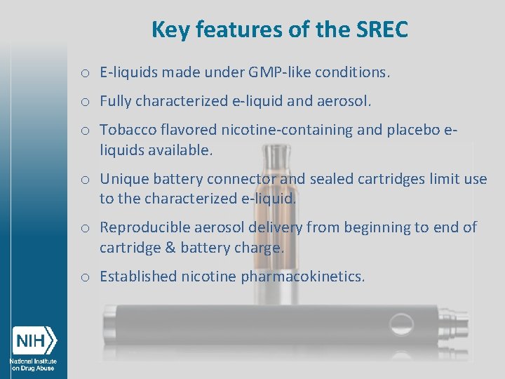 Key features of the SREC o E-liquids made under GMP-like conditions. o Fully characterized