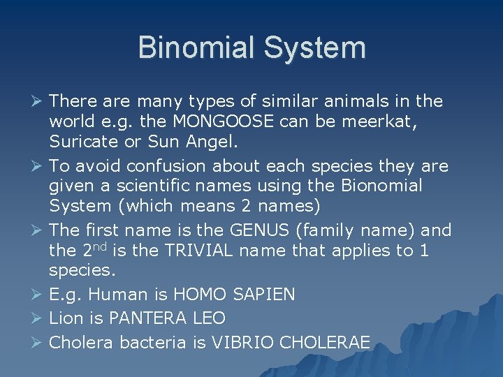 Binomial System Ø There are many types of similar animals in the world e.