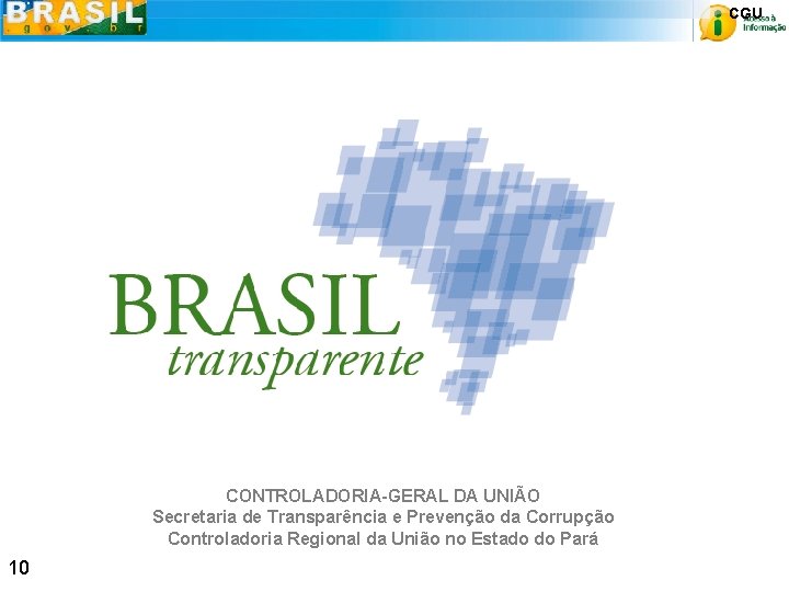 CGU CONTROLADORIA-GERAL DA UNIÃO Secretaria de Transparência e Prevenção da Corrupção Controladoria Regional da